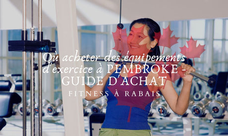 Où acheter des équipements d'exercice à PEMBROKE - GUIDE D'ACHAT