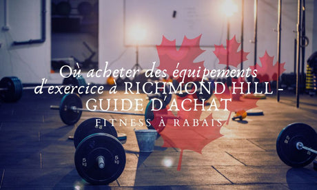 Où acheter des équipements d'exercice à RICHMOND HILL - GUIDE D'ACHAT