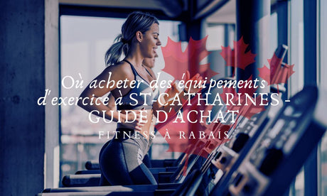 Où acheter des équipements d'exercice à ST-CATHARINES - GUIDE D'ACHAT