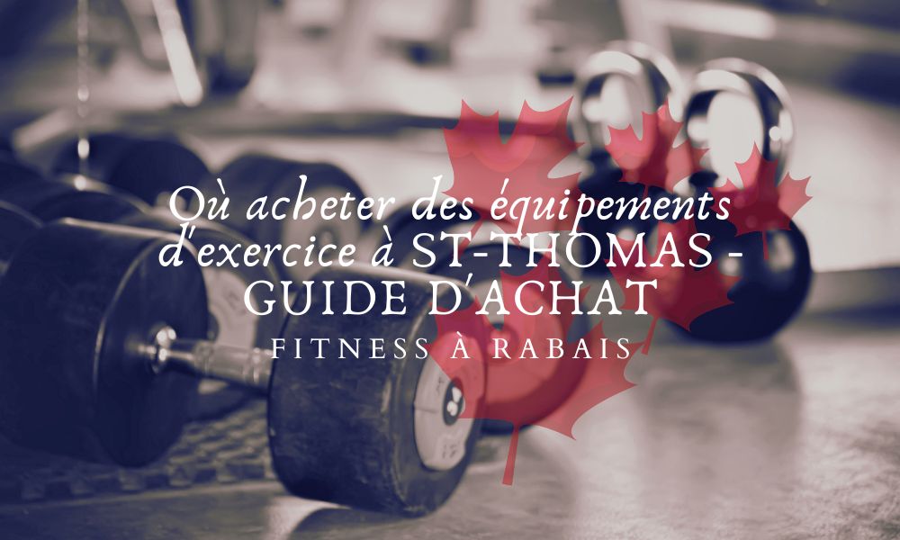 Où acheter des équipements d'exercice à ST-THOMAS - GUIDE D'ACHAT