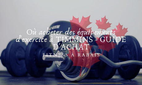 Où acheter des équipements d'exercice à TIMMINS - GUIDE D'ACHAT