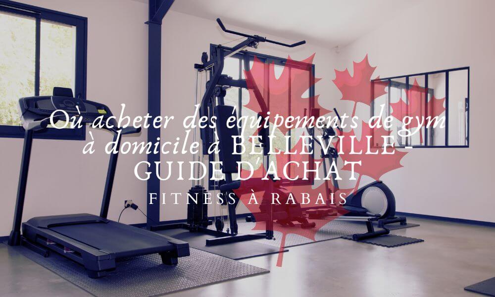 Où acheter des équipements de gym à domicile à BELLEVILLE - GUIDE D'ACHAT