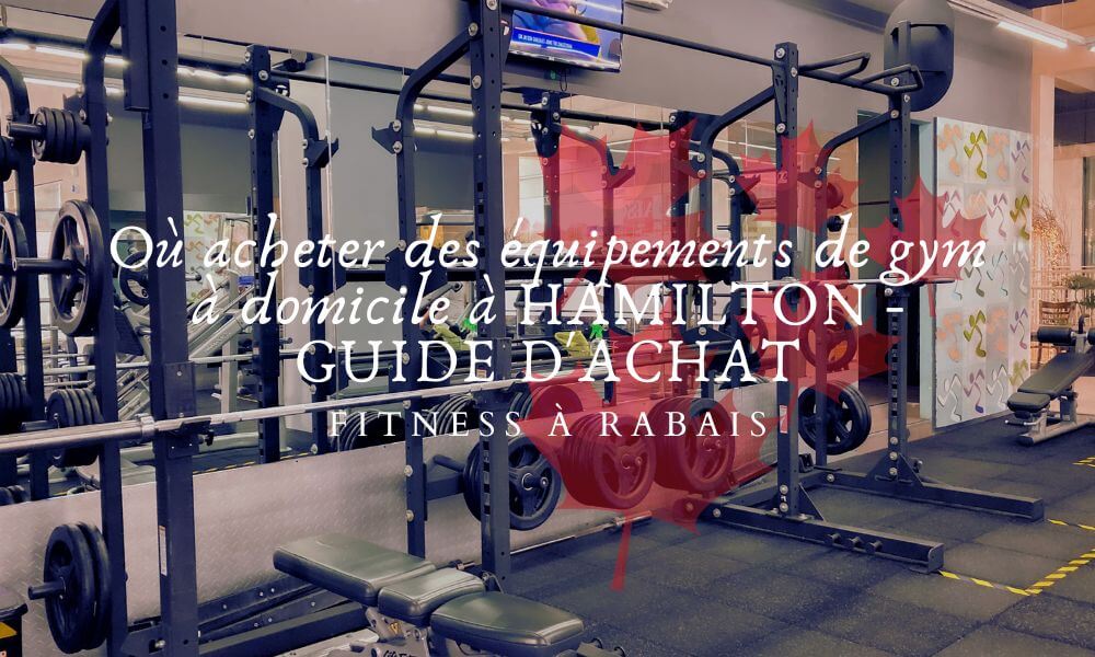 Où acheter des équipements de gym à domicile à HAMILTON - GUIDE D'ACHAT