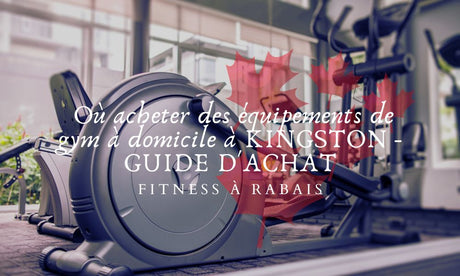 Où acheter des équipements de gym à domicile à KINGSTON - GUIDE D'ACHAT