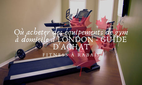 Où acheter des équipements de gym à domicile à LONDON - GUIDE D'ACHAT