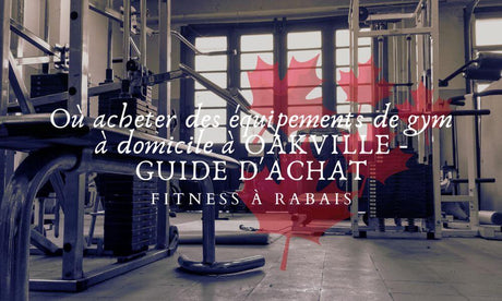 Où acheter des équipements de gym à domicile à OAKVILLE - GUIDE D'ACHAT