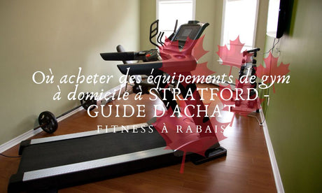 Où acheter des équipements de gym à domicile à STRATFORD - GUIDE D'ACHAT