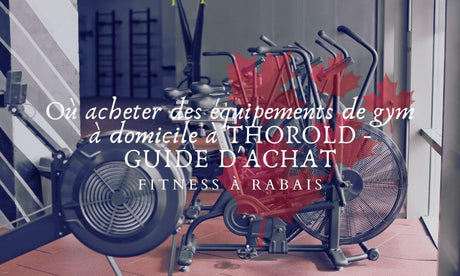 Où acheter des équipements de gym à domicile à THOROLD - GUIDE D'ACHAT