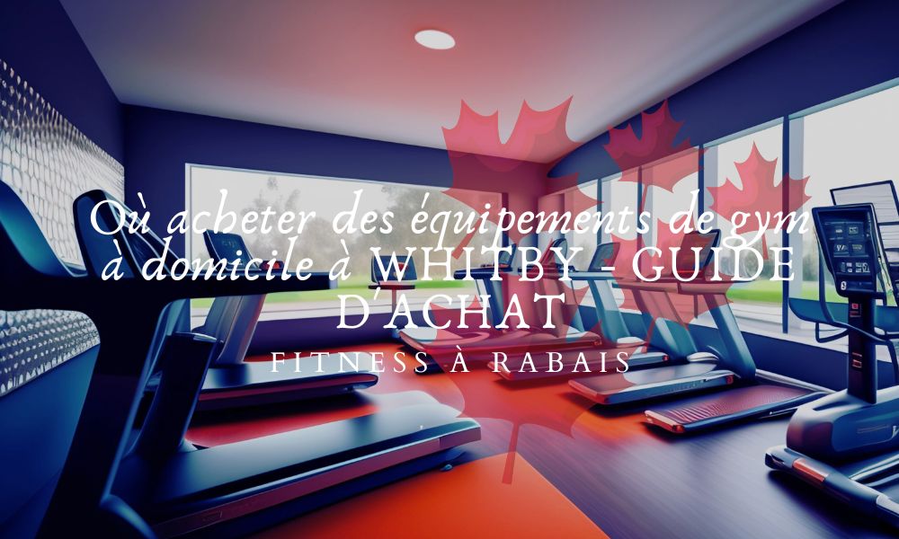 Où Acheter du Matériel de Gym à Domicile à ROUYN-NORANDA - GUIDE D'ACH - Fitness A Rabais Où Acheter du Matériel de Gym à Domicile à ROUYN-NORANDA - GUIDE D'ACH - Fitness A Rabais