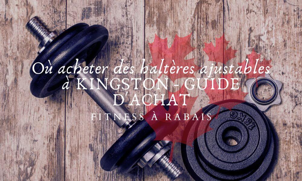 Où acheter des haltères ajustables à KINGSTON - GUIDE D'ACHAT