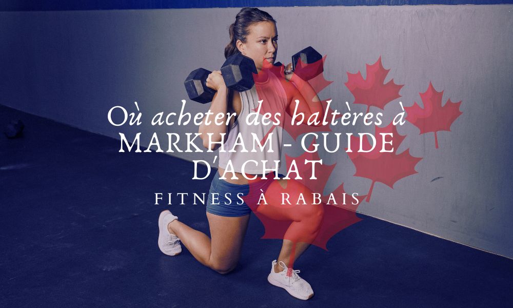 Où acheter des haltères à MARKHAM - GUIDE D'ACHAT