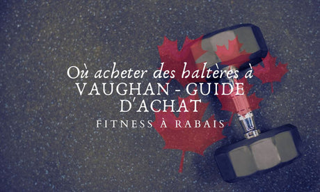 Où acheter des haltères à VAUGHAN - GUIDE D'ACHAT