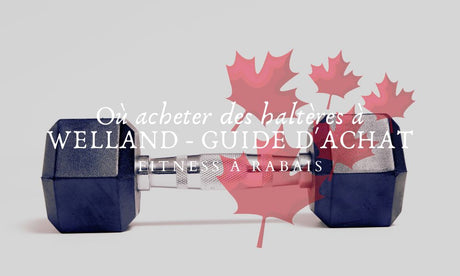 Où acheter des haltères à WELLAND - GUIDE D'ACHAT