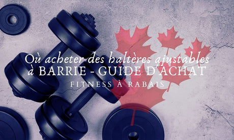 Où acheter des haltères ajustables à BARRIE - GUIDE D'ACHAT