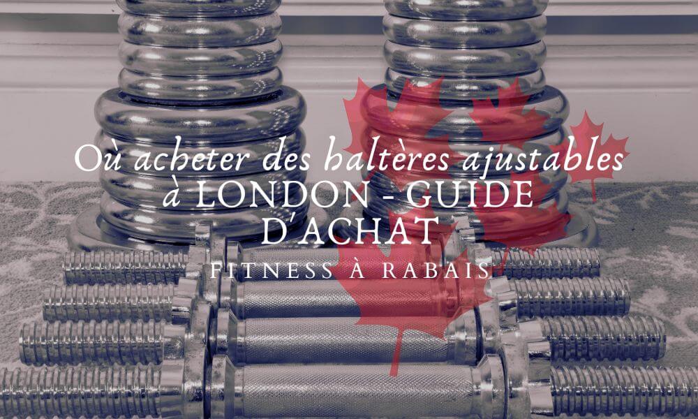 Où acheter des haltères ajustables à LONDON - GUIDE D'ACHAT