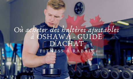 Où acheter des haltères ajustables à OSHAWA - GUIDE D'ACHAT