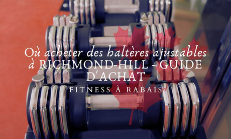 Où acheter des haltères ajustables à RICHMOND-HILL - GUIDE D'ACHAT