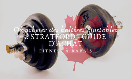 Où acheter des haltères ajustables à STRATFORD - GUIDE D'ACHAT