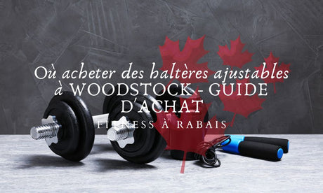 Où acheter des haltères ajustables à WOODSTOCK - GUIDE D'ACHAT