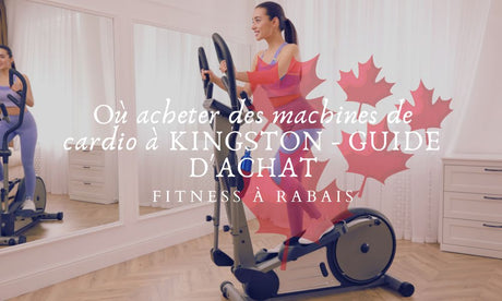 Où acheter des machines de cardio à KINGSTON - GUIDE D'ACHAT