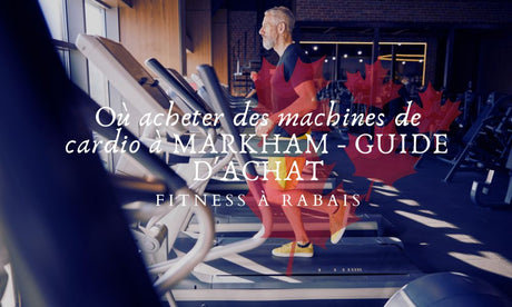 Où acheter des machines de cardio à MARKHAM - GUIDE D'ACHAT