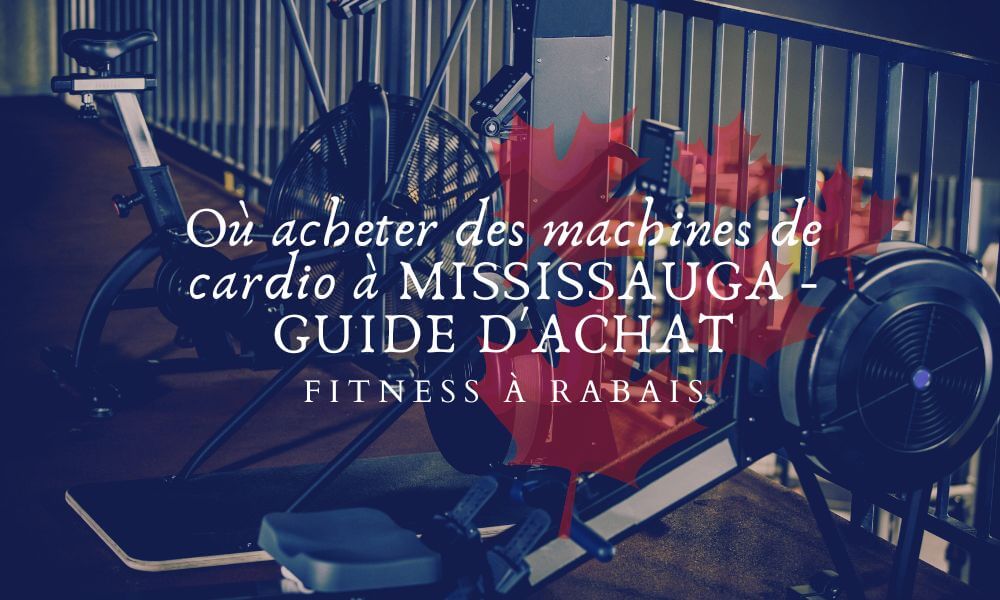 Où acheter des machines de cardio à MISSISSAUGA - GUIDE D'ACHAT