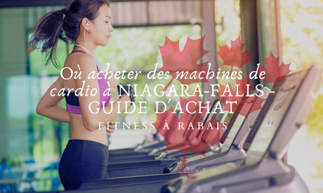 Où acheter des machines de cardio à NIAGARA-FALLS - GUIDE D'ACHAT