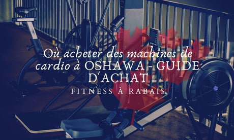 Où acheter des machines de cardio à OSHAWA - GUIDE D'ACHAT