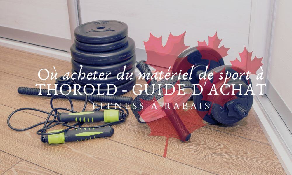 Où acheter du matériel de sport à THOROLD - GUIDE D'ACHAT