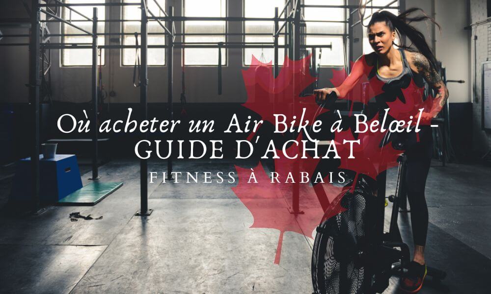 Où acheter un Air Bike à Belœil - GUIDE D'ACHAT