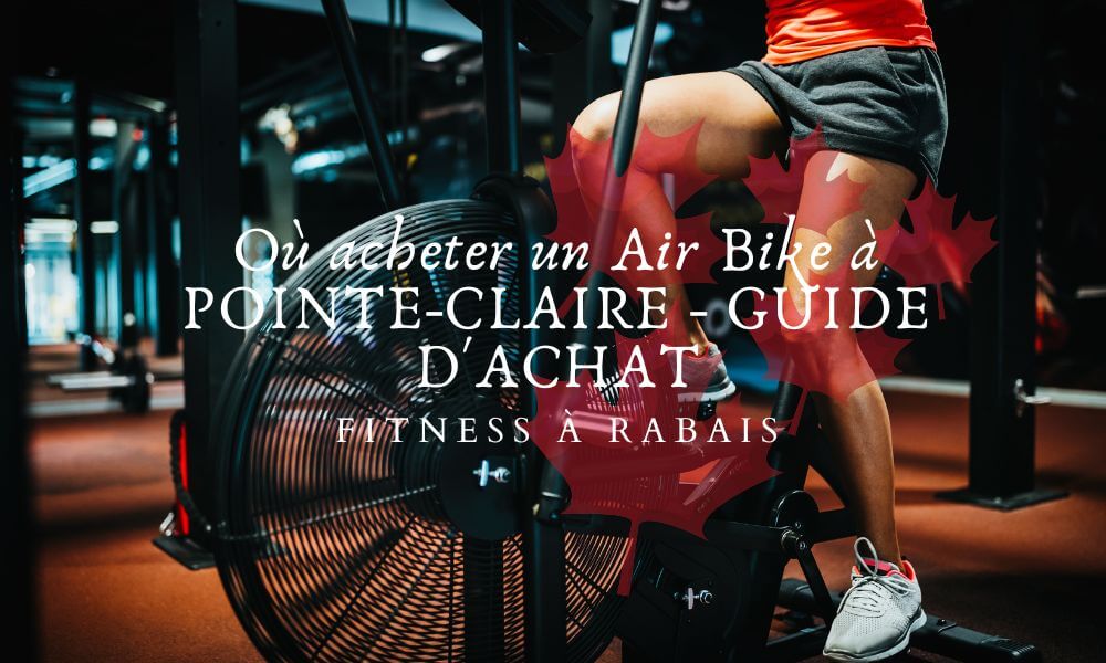 Où acheter un Air Bike à POINTE-CLAIRE - GUIDE D'ACHAT