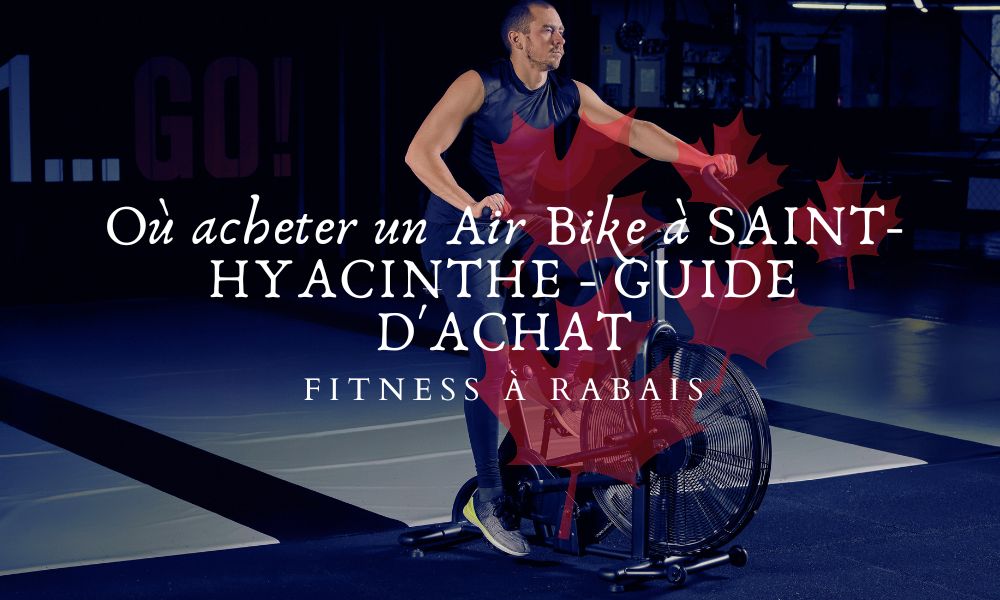 Où acheter un Air Bike à SAINT-HYACINTHE - GUIDE D'ACHAT