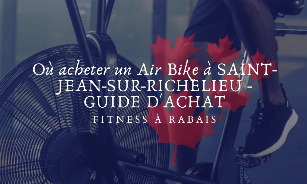 Où acheter un Air Bike à SAINT-JEAN-SUR-RICHELIEU - GUIDE D'ACHAT