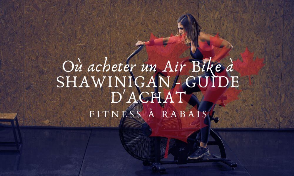 Où acheter un Air Bike à SHAWINIGAN - GUIDE D'ACHAT