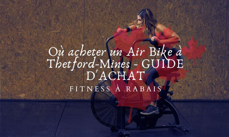 Où acheter un Air Bike à Thetford-Mines - GUIDE D'ACHAT