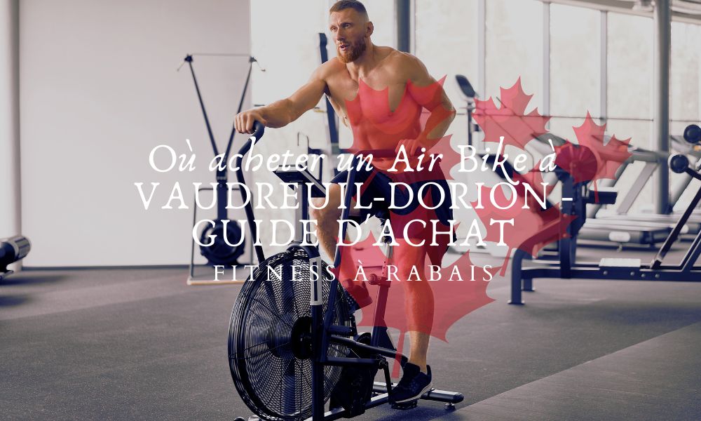 Où acheter un Air Bike à VAUDREUIL-DORION - GUIDE D'ACHAT