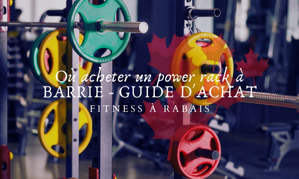 Où acheter un power rack à BARRIE - GUIDE D'ACHAT