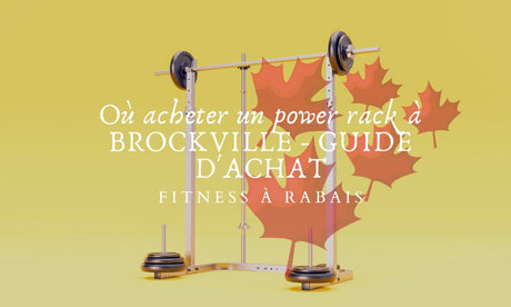 Où acheter un power rack à BROCKVILLE - GUIDE D'ACHAT