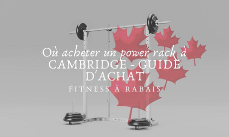 Où acheter un power rack à CAMBRIDGE - GUIDE D'ACHAT