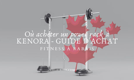 Où acheter un power rack à KENORA - GUIDE D'ACHAT