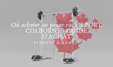 Où acheter un power rack à PORT COLBORNE - GUIDE D'ACHAT