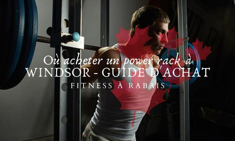 Où acheter un power rack à WINDSOR - GUIDE D'ACHAT