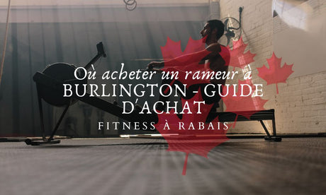 Où acheter un rameur à BURLINGTON - GUIDE D'ACHAT