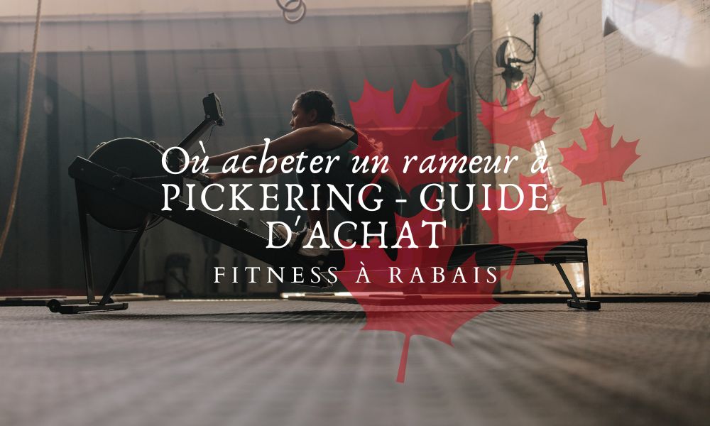 Où acheter un rameur à PICKERING - GUIDE D'ACHAT