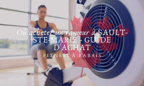 Où acheter un rameur à SAULT-STE-MARIE - GUIDE D'ACHAT