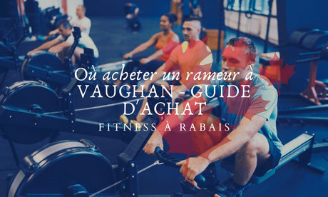 Où acheter un rameur à VAUGHAN - GUIDE D'ACHAT