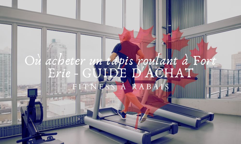 Où acheter un tapis roulant à Fort Erie - GUIDE D'ACHAT