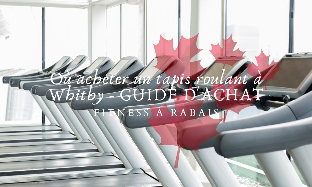 Where to buy a WHITBY treadmill - Buying guide – Fitness A Rabais