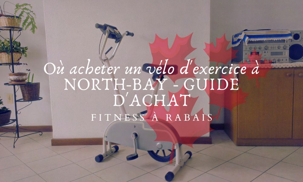 Où acheter un vélo d'exercice à NORTH-BAY - GUIDE D'ACHAT