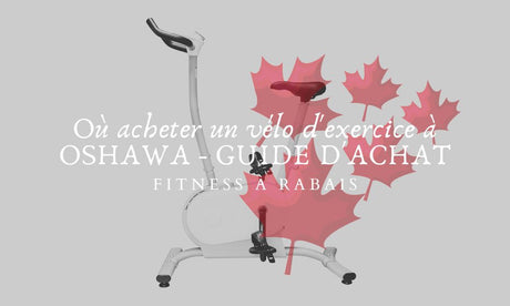 Où acheter un vélo d'exercice à OSHAWA - GUIDE D'ACHAT